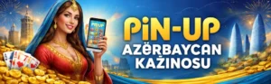 Pin Up onlayn kazino Azərbaycan mobil tətbiq və Bakı fonunda oyunlar